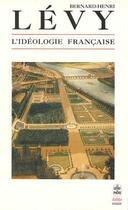 Couverture du livre « L'Idéologie française » de Bernard-Henri Levy aux éditions Le Livre De Poche