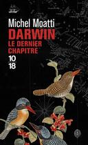 Couverture du livre « Darwin : le dernier chapitre » de Michel Moatti aux éditions 10/18