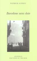 Couverture du livre « Barcelone sans date » de Patrick Gifreu aux éditions Rocher