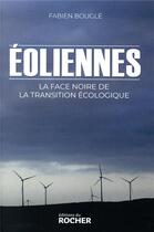 Couverture du livre « Éoliennes : la face noire de la transition écologique » de Fabien Bougle aux éditions Rocher