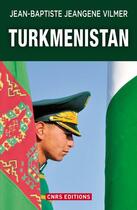 Couverture du livre « Turkmenistan » de Jean-Baptiste Jeangene Vilmer aux éditions Cnrs