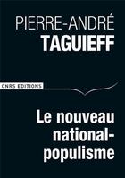 Couverture du livre « Le nouveau national-populisme » de Pierre-Andre Taguieff aux éditions Cnrs