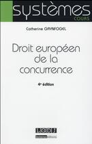 Couverture du livre « Droit européen de la concurrence (4e édition) » de Catherine Grynfogel aux éditions Lgdj