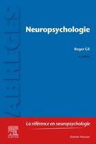 Couverture du livre « Neuropsychologie (8e édition) » de Roger Gil aux éditions Elsevier-masson