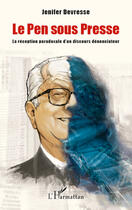 Couverture du livre « Le Pen sous presse ; la réception paradoxale d'un discours dénonciateur » de Jenifer Devresse aux éditions Editions L'harmattan