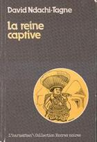 Couverture du livre « La reine captive » de David Ndachi Tagne aux éditions Editions L'harmattan