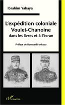 Couverture du livre « L'expédition coloniale Voulet-Chanoine dans les livres et à l'écran » de Ibrahim Yahaya aux éditions L'harmattan