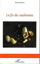 Couverture du livre « La fin des cacahouetes » de Pierre Biarnès aux éditions L'harmattan