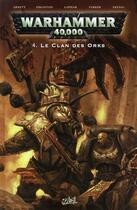 Couverture du livre « Warhammer 40.000 t.4 : le clan des Orks » de Dan Abnett et Greg K Boychuk aux éditions Soleil