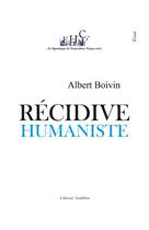 Couverture du livre « Récidive humaniste » de Albert Boivin aux éditions Amalthee