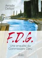 Couverture du livre « F.D.G. ; une enquête du commissaire Deru » de Armelle Defaye aux éditions Amalthee