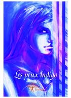 Couverture du livre « Les yeux indigo » de Annie Voullez aux éditions Editions Edilivre