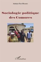 Couverture du livre « Sociologie politique des Comores » de Riziki Mohamed Abdelaziz aux éditions L'harmattan