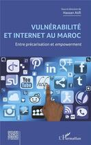 Couverture du livre « Vulnérabilité et internet au Maroc ; entre précarisation et empowerment » de Atifi Hassan aux éditions L'harmattan