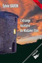 Couverture du livre « L'etrange locataire de madame eliot » de Sylvie Baron aux éditions Bord Du Lot