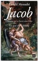 Couverture du livre « Jacob, l'homme qui se battit avec Dieu t.1 ; le gué du Yabboq » de Gerald Messadié aux éditions Archipel