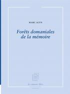 Couverture du livre « Forêts domaniales de la mémoire » de Marc Alyn aux éditions La Rumeur Libre
