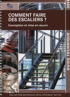 Couverture du livre « Comment faire des escaliers ? conception et mise en oeuvre ; guide technique (édition 2012) » de  aux éditions Sebtp