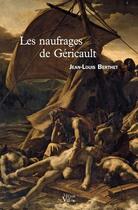 Couverture du livre « Les naufrages de Géricault » de Jean-Louis Berthet aux éditions Croit Vif
