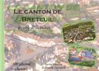 Couverture du livre « Le canton de Breteuil à vol d'oiseau ; 100 photos choisies » de Daniel Delattre aux éditions Delattre
