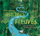 Couverture du livre « Histoires de fleuves » de Timothy Knapman et Lindsay Ashling et Irene Montand aux éditions Sarbacane