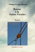 Couverture du livre « Retour à la sainte victoire » de Philippe Grange-Rentien aux éditions Editions Encre Rouge