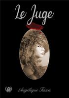 Couverture du livre « Le juge » de Angelique Tasca aux éditions Art En Mots