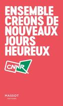 Couverture du livre « Ensemble creons de nouveaux jours heureux » de  aux éditions Massot Editions