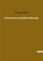 Couverture du livre « L histoire du veritable gribouille » de George Sand aux éditions Culturea