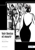 Couverture du livre « Voir Denise et mourir » de Bruno Pinel aux éditions Nombre 7
