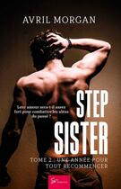 Couverture du livre « Step sister Tome 2 : une année pour tout recommencer » de Avril Morgan aux éditions So Romance