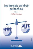 Couverture du livre « Les francais ont droit au bonheur tome 2 » de Menneson Michel aux éditions Saint Honore Editions