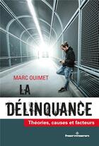 Couverture du livre « La délinquance ; théories, causes et facteurs » de Marc Ouimet aux éditions Hermann