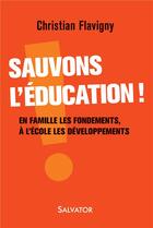 Couverture du livre « Restaurer l'éducation ; famille fondement - école développement » de Christian Flavigny aux éditions Salvator