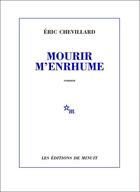 Couverture du livre « Mourir m'enrhume » de Eric Chevillard aux éditions Minuit