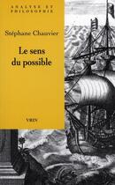 Couverture du livre « Le sens du possible » de Stephane Chauvier aux éditions Vrin