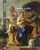 Couverture du livre « Musée des beaux-arts du château de Blois » de Thierry Crepin-Leblond aux éditions Reunion Des Musees Nationaux