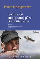 Couverture du livre « Le jour où mon grand-père a été un héros » de Paulus Hochgatterer aux éditions Mercure De France