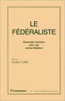 Couverture du livre « Le fédéraliste » de James Madison et John Jay et Alexander Hamilton aux éditions Economica