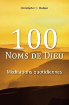 Couverture du livre « 100 noms de Dieu ; méditations quotidiennes » de Christopher D. Hudson aux éditions Clc Editions