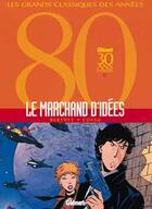 Couverture du livre « Le marchand d'idees - integrale » de Cossu/Berthet aux éditions Glenat