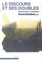 Couverture du livre « Discours et ses doubles ; sémiotique et politique » de Maurice Mouillaud aux éditions Pu De Lyon