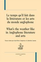 Couverture du livre « Le temps qu'il fait dans la littérature et les arts du monde anglophone » de Catherine Lanone et Jean-Pierre Naugrette aux éditions Honore Champion
