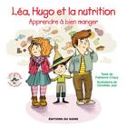 Couverture du livre « Léa, Hugo et la nutrition ; apprendre à bien manger » de Dorothee Jost et Fabienne Criquy aux éditions Signe