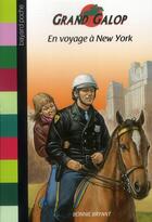 Couverture du livre « Grand galop t.658 ; en voyage à New York » de Bonnie Bryant aux éditions Bayard Jeunesse