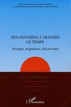 Couverture du livre « Des odyssees a travers le temps - voyages, migrations, decouvertes » de Barbiche aux éditions L'harmattan