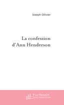 Couverture du livre « La confession d'Ann Henderson » de Joseph Ollivier aux éditions Le Manuscrit