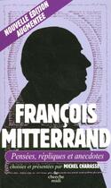 Couverture du livre « François Mitterrand ; pensées, répliques et anecdotes (édition 2006) » de Michel Charasse aux éditions Le Cherche-midi