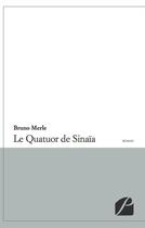 Couverture du livre « Le quatuor de Sinaïa » de Bruno Merle aux éditions Editions Du Panthéon
