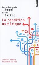 Couverture du livre « La condition numérique » de Jean-Francois Fogel et Bruno Patino aux éditions Points